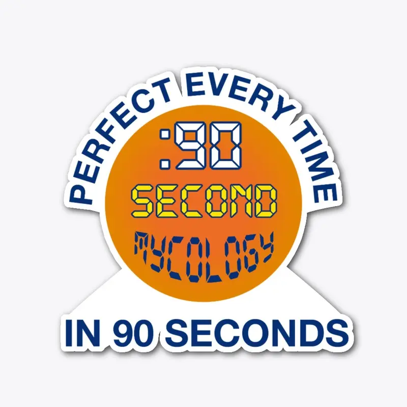 "...in 90 Seconds." Slogan Stickers!